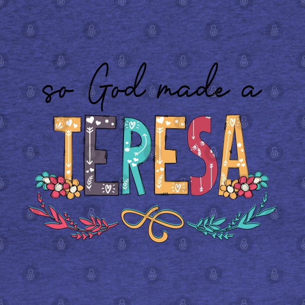 So God Made A Teresa Happy Mother's Day by KIMIKA